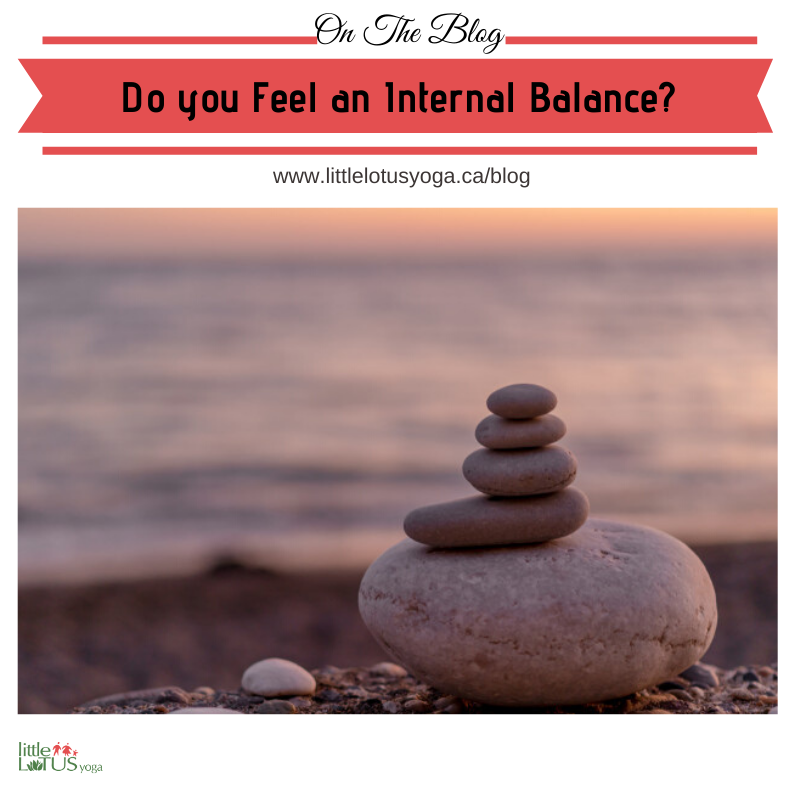 Do you Feel an Internal Balance? - Little Lotus Yoga