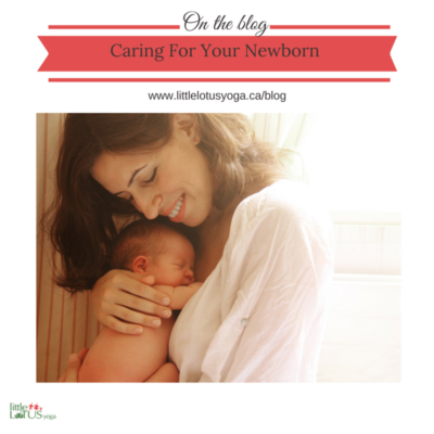 Caring for Your Newborn - Little Lotus Yoga Blog